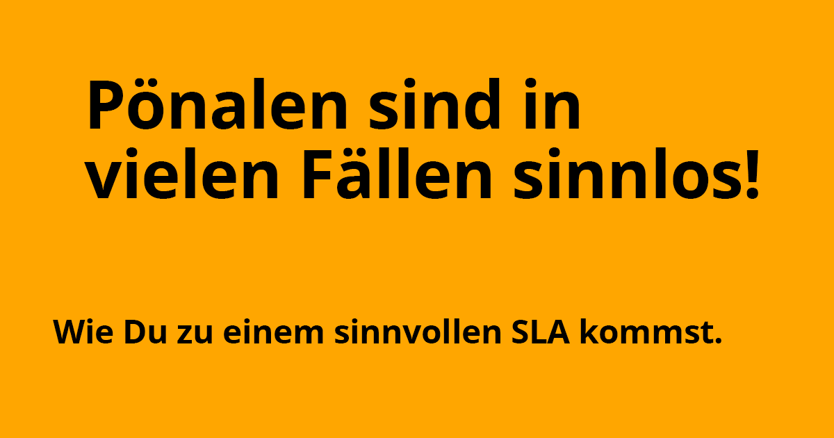 Was in einem sinnvollen SLA steht und warum Pönalen nicht dazu gehören |  different-thinking