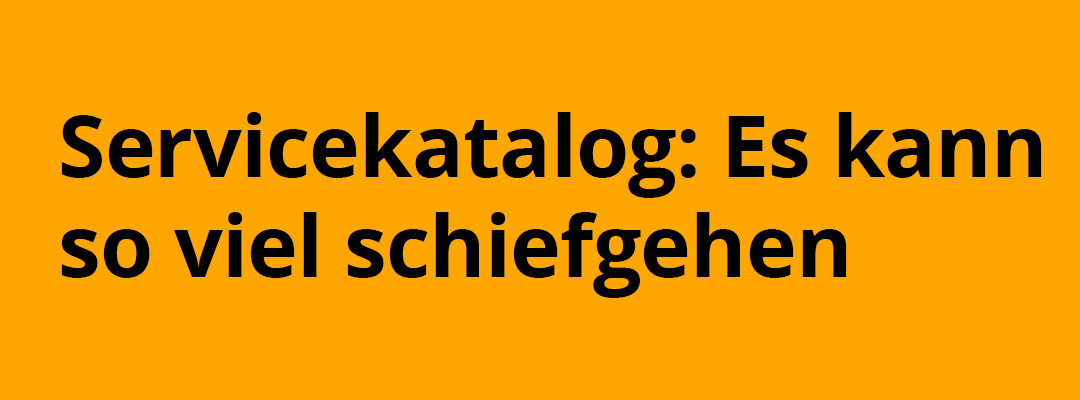 Warum Servicekataloge scheitern